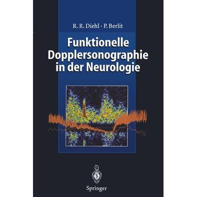 Funktionelle Dopplersonographie in der Neurologie, Taschenbuch von Rolf R. Diehl,Peter Berlit, Springer Berlin, 978-3-642-80285-0