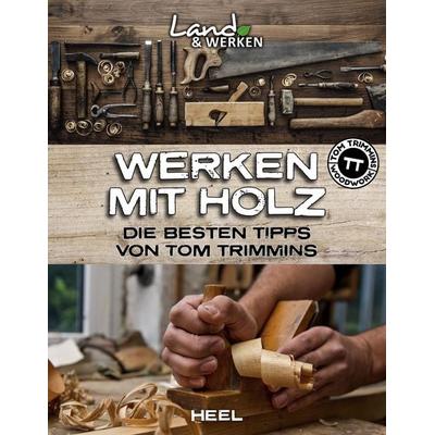 Werken mit Holz: Die besten Tipps von Tom Trimmins, Gebundene Ausgabe von Tom Trimmins, Heel, 978-3-96664-175-3