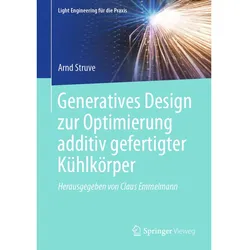 Generatives Design zur Optimierung additiv gefertigter Kühlkörper, Fachbücher von Arnd Struve