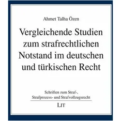 Vergleichende Studien zum strafrechtlichen Notstand im deutschen und trkischen Recht, Fachbücher von Ahmet Talha Özen