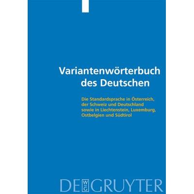 Variantenwörterbuch des Deutschen, Gebundene Ausgabe von Jakob Ebner,Ulrich Ammon,Hans Bickel,Michael Schlossmacher,Günter Vallaster, De Gruyter,