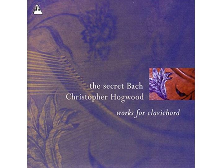 C. Hogwood - The Secret Bach/Works For Clavichor
