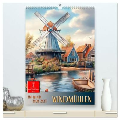Windmühlen - Im Wind der Zeit (hochwertiger Premium Wandkalender 2027 DIN A2 hoch), Kunstdruck in Hochglanz