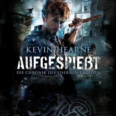 Aufgespießt (Die Chronik des Eisernen Druiden 8) - Kevin Hearne, Audio, 9783844917055