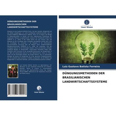 Düngungsmethoden der Brasilianischen Landwirtschaftssysteme, Taschenbuch von Luiz Gustavo Batista Ferreira, Verlag Unser Wissen, 978-620-3-75411-7