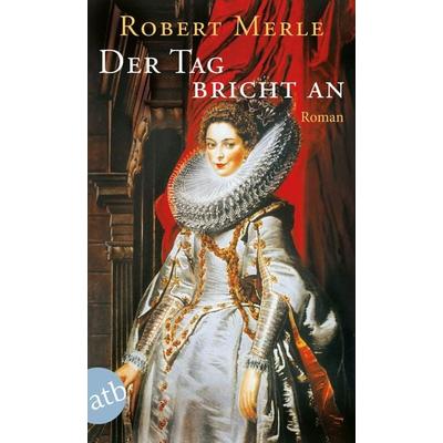 Der Tag bricht an, Taschenbuch von Robert Merle, Aufbau TB, 978-3-7466-3886-7
