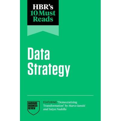 HBR's 10 Must Reads on Data Strategy (featuring 'Democratizing Transformation' by Marco Iansiti and Satya Nadella), Taschenbuch von Harvard Business