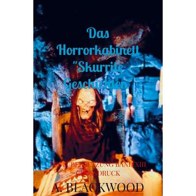 Das Horrorkabinett 'Skurrile Geschichten'; Taschenbuch von A. Blackwood, Bookmundo Direct, 978-94-036-6334-0
