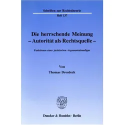 Die herrschende Meinung - Autorität als Rechtsquelle -, Fachbücher von Thomas Drosdeck