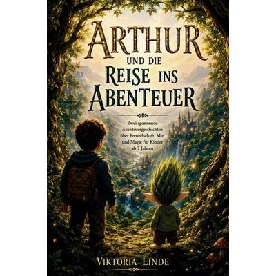 Arthur und die Reise ins Abenteuer, Taschenbuch von Viktoria Linde, Bookmundo, 978-94-037-1462-2