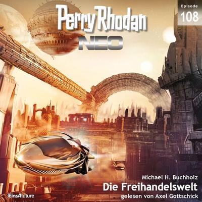 Perry Rhodan Neo 108: Die Freihandelswelt - Michael H. Buchholz, Audio, 4056198970904