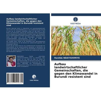 Aufbau landwirtschaftlicher Gemeinschaften, die gegen den Klimawandel in Burundi resistent sind, Taschenbuch von Renilde Ndayishimiye, Verlag Unser