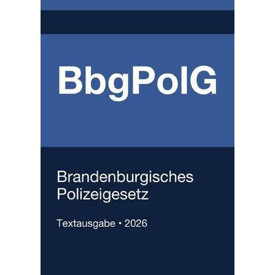 BbgPolG - Brandenburgisches Polizeigesetz 2026, Taschenbuch von Gesetze24 Deutschland, Epubli, 978-3-565-37567-7