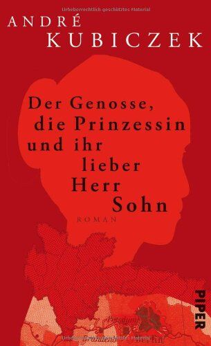 André Kubiczek - Der Genosse, die Prinzessin und ihr lieber Herr Sohn: Roman - Preis vom 11.10.2026 03:10:56 h
