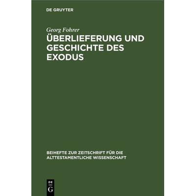 Überlieferung und Geschichte des Exodus, Gebundene Ausgabe von Georg Fohrer, De Gruyter, 978-3-11-230371-9