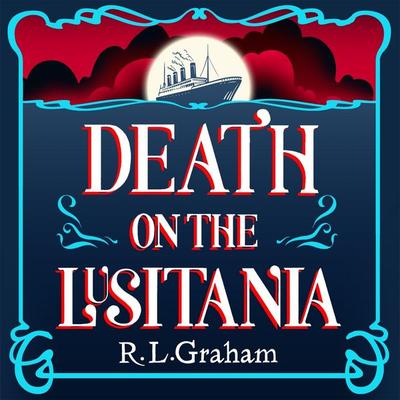 Death on the Lusitania - R. L. Graham, Audio, 9781035021949