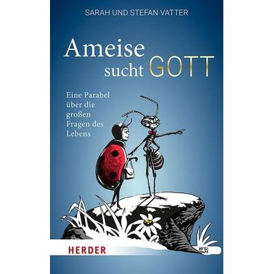 Ameise sucht Gott, Taschenbuch von Sarah Vatter,Stefan Vatter, Herder, 978-3-451-03319-3