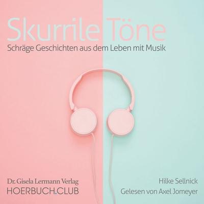 Skurrile Töne - Hilke Sellnick, Audio, 9783948103019