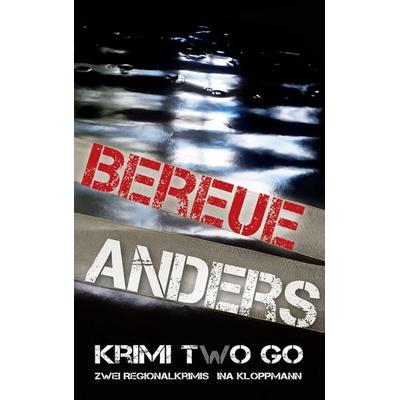 Bereue & Anders Krimi two Go, Taschenbuch von Ina Kloppmann, BoD – Books on Demand, 978-3-7431-2231-4