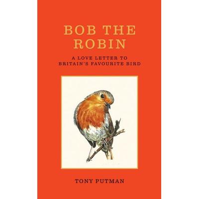 Bob the Robin, Gebundene Ausgabe von Tony Putman, Gaia Books Ltd, 978-1-85675-531-3