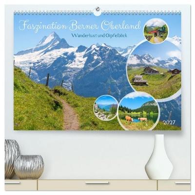 Faszination Berner Oberland - Wanderlust und Gipfelblick (hochwertiger Premium Wandkalender 2027 DIN A2 quer), Kunstdruck in Hochglanz