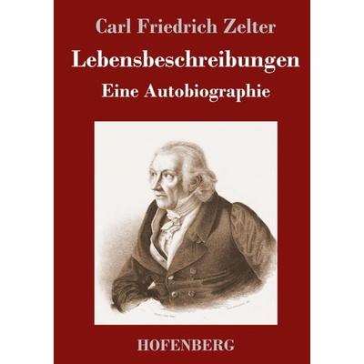Lebensbeschreibungen, Gebundene Ausgabe von Carl Friedrich Zelter, Henricus - Edition Deutsche Klassik, 978-3-7437-4453-0