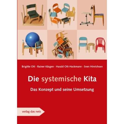 Die systemische Kita, Taschenbuch von Brigitte Ott,Rainer Käsgen,Harald Ott-Hackmann,Sven Hinrichsen, Verlag das Netz, 978-3-937785-40-0