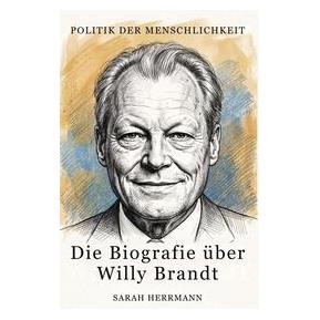 Bookwire Die Biografie über Willy Brandt (Deutsch, Sarah Herrmann) (76272799)