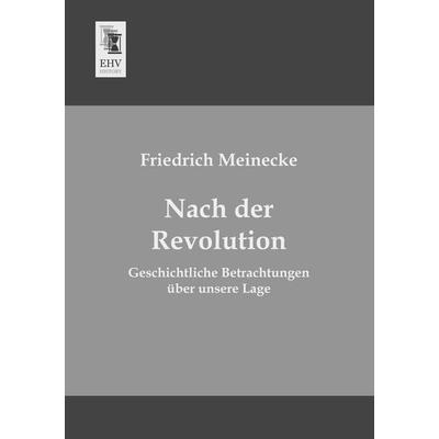 Nach der Revolution, Taschenbuch von Friedrich Meinecke, EHV-History, 978-3-95564-560-1