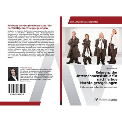 Relevanz der Unternehmenskultur für nachhaltige Nachfolgeregelungen, Taschenbuch von Victoria Gerards, AV Akademikerverlag, 978-3-639-46507-5