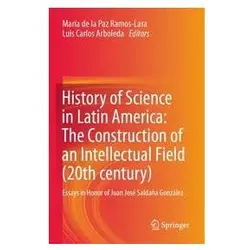 History of Science in Latin America: The Construction of an Intellectual Field (, Fachbücher von María de la Paz Ramos-Lara, Luis Carlos Arboleda