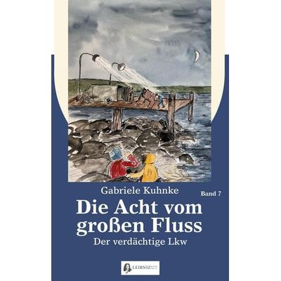 Die Acht vom großen Fluss, Bd. 7, Taschenbuch von Gabriele Kuhnke, Leibniz-Blätter-Verlag, 978-3-9822832-4-1