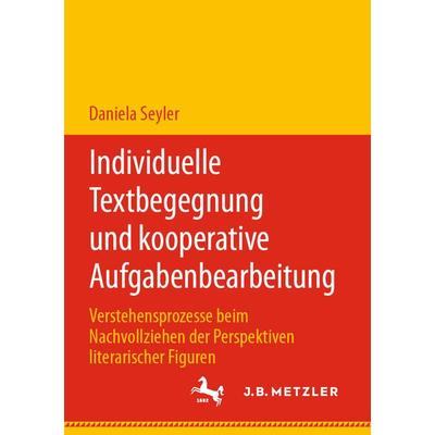 Individuelle Textbegegnung und kooperative Aufgabenbearbeitung, Taschenbuch von Daniela Seyler, J.B. Metzler, Part of Springer Nature -