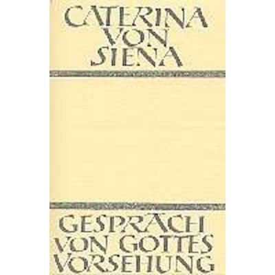 Gespräch von Gottes Vorsehung, Gebundene Ausgabe von Caterina Siena, Johannes Verlag, 978-3-89411-105-2