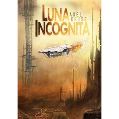 Luna incognita, Taschenbuch von Axel Kruse, Atlantis, 978-3-86402-483-2