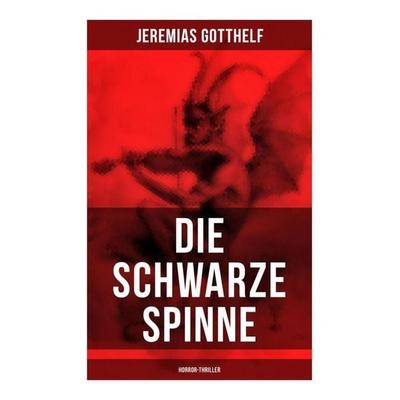 Die schwarze Spinne (Horror-Thriller), Taschenbuch von Jeremias Gotthelf, Musaicum Books, 978-80-272-6436-0