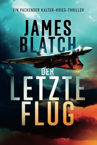 James Blatch - Der letzte Flug: Ein packender Kalter-Krieg-Thriller. - Preis vom 09.10.2026 07:28:09 h