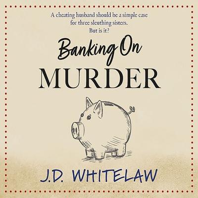 Banking on Murder - J.D. Whitelaw, Audio, 9781399114929