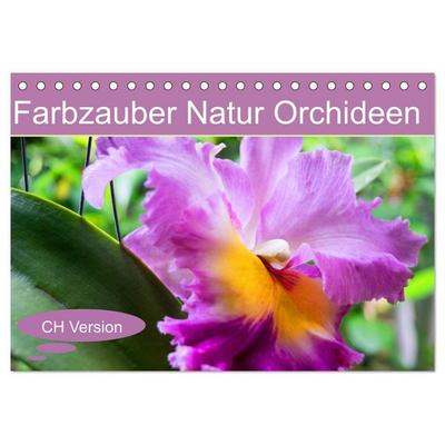 Farbzauber Natur Orchideen - CH Version (Tischkalender 2026 DIN A5 quer), CALVENDO Monatskalender