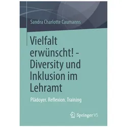 Vielfalt erwünscht! - Diversity und Inklusion im Lehramt, Fachbücher von Sandra Charlotte Caumanns