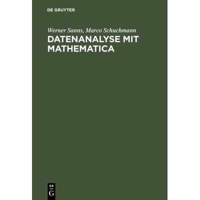Datenanalyse mit Mathematica, Gebundene Ausgabe von Werner Sanns,Marco Schuchmann, De Gruyter Oldenbourg, 978-3-486-25280-4
