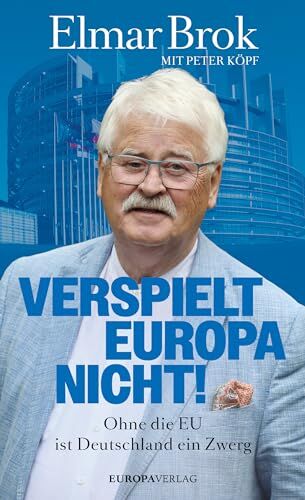 Elmar Brok - Verspielt Europa nicht!: Ohne die EU ist Deutschland ein Zwerg - Preis vom 09.10.2026 07:28:09 h