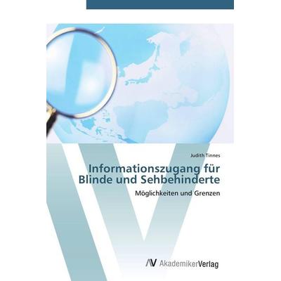 Informationszugang für Blinde und Sehbehinderte, Taschenbuch von Judith Tinnes, AV Akademikerverlag, 978-3-639-40278-0