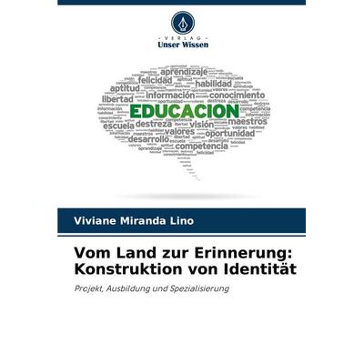Vom Land zur Erinnerung: Konstruktion von Identität, Taschenbuch von Viviane Miranda Lino, Verlag Unser Wissen, 978-620-7-75042-9