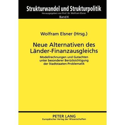 Neue Alternativen des Länder-Finanzausgleichs, Taschenbuch von , Peter Lang GmbH, Internationaler Verlag der Wissenschaften, 978-3-631-38466-4