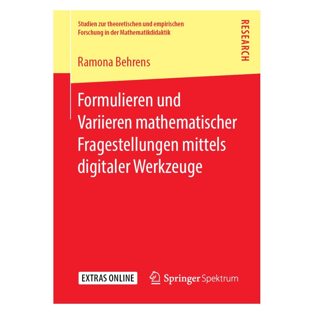 Springer Formulieren und Variieren mathematischer Fragestellungen mittels digitaler Werkzeuge (Deutsch, Softcover, Ramona Behrens) (56033164)