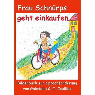 Frau Schnürps geht einkaufen, Gebundene Ausgabe von Gabrielle C. J. Couillez, BoD – Books on Demand, 978-3-7583-5064-1