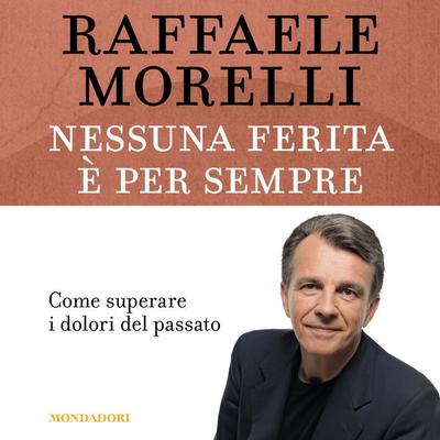 Nessuna ferita è per sempre - Raffaele Morelli, Audio, 9788852152511