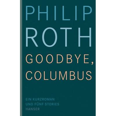 Goodbye, Columbus, Gebundene Ausgabe von Philip Roth, Carl Hanser, 978-3-446-23065-1