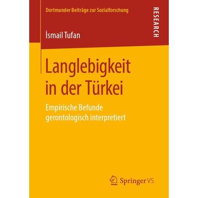 Langlebigkeit in der Türkei, Taschenbuch von İsmail Tufan, Springer Fachmedien Wiesbaden GmbH, 978-3-658-26023-1